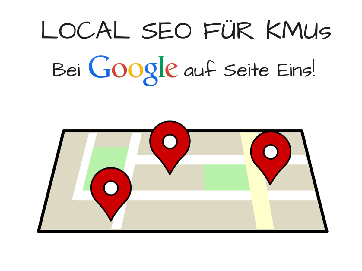 Lokale SEO für KMU - Wie komme ich bei Google auf die erste Seite - Local SEO Tipps